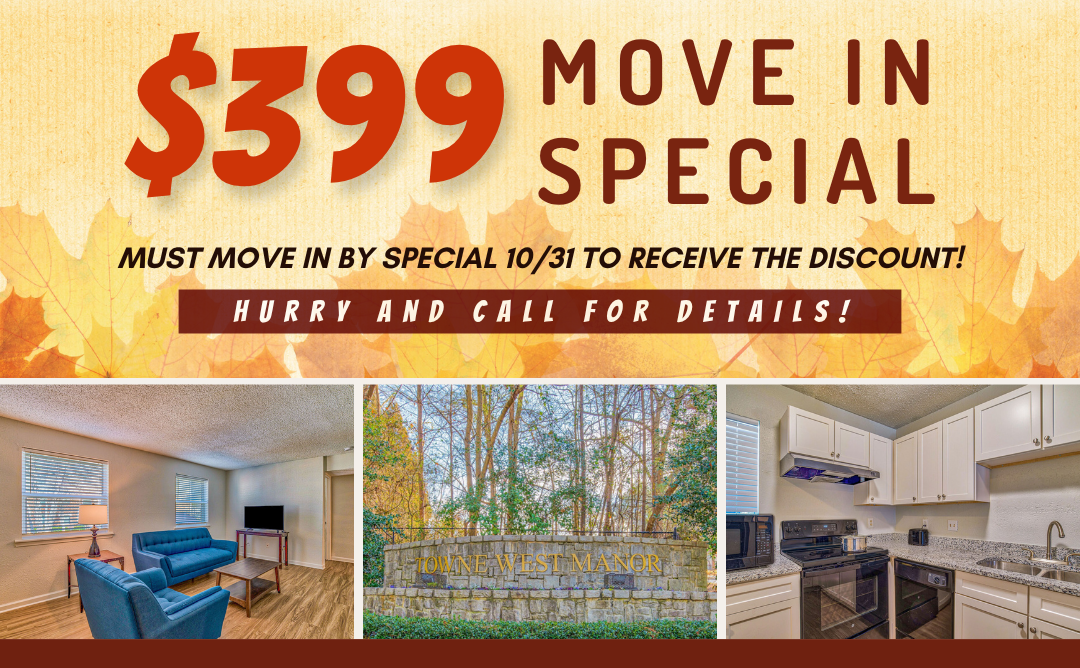 $399 move in special.  Must move in by special 10/31to receive the discount! Hurry and call for details!